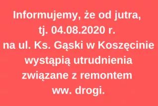Informacja o utrudnieniach na ul. Ks. Gąski w Koszęcinie